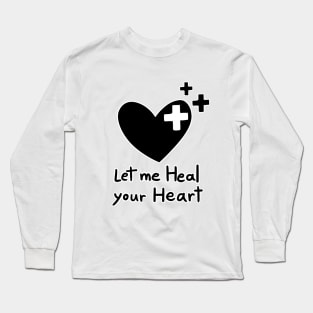 Let me Heal your Heart Long Sleeve T-Shirt